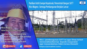 Pastikan listrik Sampai Kepolosok, Pemerintah Bangun SUTT, Nico Magera : Semoga Pembangunan Berjalan Lancar  