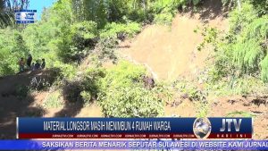 BERITA VIDEO : MATERIAL LONGSOR DI SEREALE MASIH MENIMBUN 4 RUMAH WARGA