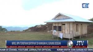 BERITA VIDEO : MIRIS, BPN TERBITKAN SERTIFIKAT DI KAWASAN HL GUNUNG SESEAN