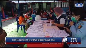 BERITA VIDEO : 161 WARGA BINAAN RUTAN KELAS 2 B MAKALE MENGIKUTI VAKSINASI TAHAP 2