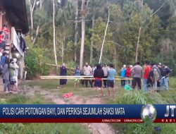 Berita Video : Polisi Cari Potongan Bayi, Dan Periksa Sejumlah Saksi Mata