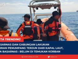 Tim Basarnas Dan Gabungan Lakukan Pencarian Penumpang Terjun Dari Kapal Laut, Kepala Basarnas : Belum Di Temukan Korban