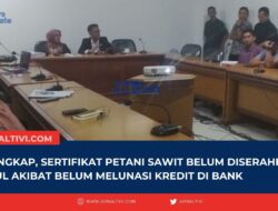 Terungkap, Sertifikat Petani Sawit  Belum Diserahkan PT MUL Akibat Belum Melunasi Kredit di Bank