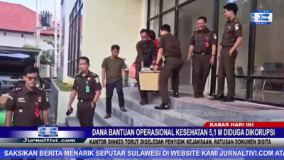 Berita Video : Dana Bantuan Operasional Kesehatan 5,1 M Diduga Dikorupsi, Tim Penyidik Cabang Kejari Tana Toraja di Rantepao Geledah Kantor Dinkes Toraja Utara, Ratusan Dokumen Disita Kejaksaan