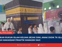 Kenalkan Rukun Islam Kelima Sejak Dini, Anak Didik TK Islam Athirah Makassar Praktik Manasik Haji