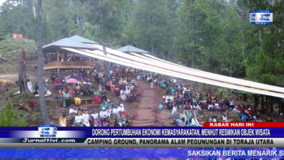Berita Video : Dorong Pertumbuhan Ekonomi Kemasyarakatan, MenHut RI Resmikan Wisata Camping Ground, Panorama Alam Pegunungan di Toraja Utara