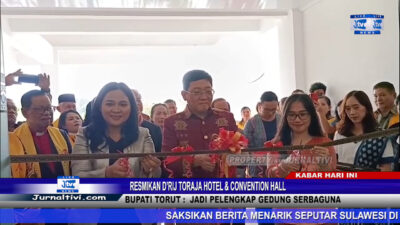 Berita Video : Resmikan D’Rij Toraja Hotel & Convention Hall, Bupati Torut :  Jadi Pelengkap Gedung Serbaguna