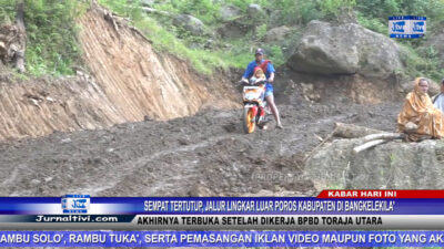 Berita Video : Sempat Tertutup, Jalur Lingkar Luar Poros Kabupaten di Bangkelekila’, Akhirnya Bisa Dilalui Warga Setelah Dikerja BPBD Toraja Utara