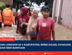 Banjir dan Longsor di 4 Kabupaten, BPBD Sulsel Evakuasi Warga dan Beri Bantuan