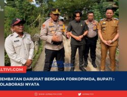 Tinjau Jembatan Darurat Bersama Forkopimda, Bupati : Bukti Kolaborasi Nyata