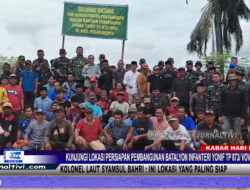 Berita Video : Kunjungi Lokasi Persiapan Pembangunan Batalyon Infanteri Yonif TP 873 Vovasanggayu, Kolonel Laut Syamsul Bahri : Ini Lokasi Yang Paling Siap