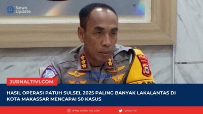 Hasil Operasi Patuh Sulsel 2025 Paling banyak Lakalantas Di Kota Makassar Mencapai 50 Kasus