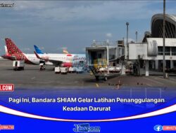 Pagi Ini, Bandara SHIAM Gelar Latihan Penanggulangan Keadaan Darurat