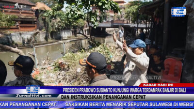 Berita Video : Presiden Prabowo Subianto Kunjungi Warga Terdampak Banjir di Bali, dan Instruksikan Penanganan Cepat