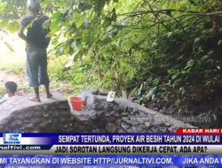 Berita Video : Sempat Tertunda, Proyek Air Bersih Tahun 2024 di Wulai Jadi Sorotan Langsung Dikerja Cepat, Ada Apa?