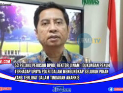 53 Pelaku Perusuh DPRD, Rektor UINAM : Dukungan Penuh Terhadap Upaya Polri Dalam Mengungkap Seluruh Pihak Yang Terlibat Dalam Tindakan Anarkis