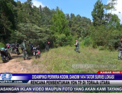 Berita Video : Didampingi Perwira Kodim, Dandim 1414 Tator Survei Lokasi Rencana Pembentukan Yon TP di Toraja Utara