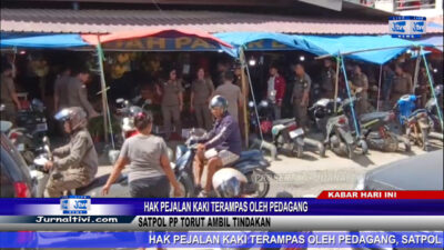 Berita Video : Hak Pejalan Kaki Terampas Oleh Pedagang, Satpol PP Torut Ambil Tindakan