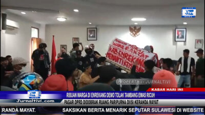 Berita Video : Ribuan Warga di Enrekang Demo Tolak Tambang Emas Ricuh, Pagar DPRD Didobrak Ruang Paripurna Diisi Keranda Mayat