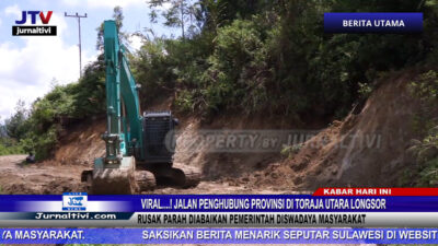 Berita Video : Viral….! Jalan Penghubung Provinsi di Toraja Utara longsor, Diabaikan Pemerintah Diswadaya Masyarakat