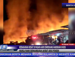 Berita Video : Kebakaran Hebat di Pasar Agro Enrekang Habiskan 9 Kios, Warga Panik Berhamburan Akibat Arus Pendek