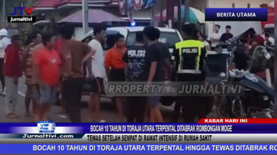 Berita Video : Bocah 10 Tahun di Toraja Utara Terpental Ditabrak Moge, Tewas Setelah Sempat Dirawat di Rumah Sakit