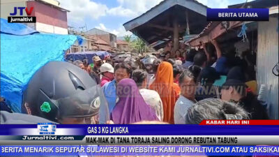Berita Video : Gas 3 Kg Langka, Mak – Mak di Tana Toraja Saling Dorong Rebutan Tabung