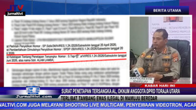 Berita Video : Surat Penetapan Tersangka AL, Oknum Anggota DPRD Toraja Utara Terlibat Tambang Emas Ilegal di Mamuju Beredar