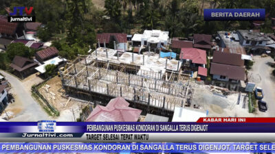 Berita Video : Pembangunan Puskesmas Kondoran di Sangalla Terus Digenjot, Target Selesai Tepat Waktu