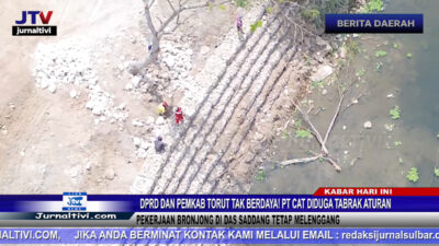 Berita Video : DPRD dan Pemkab Torut Tak Berdaya! PT CAT Diduga Tabrak Aturan, Pekerjaan Bronjong di DAS Saddang Tetap Melenggang